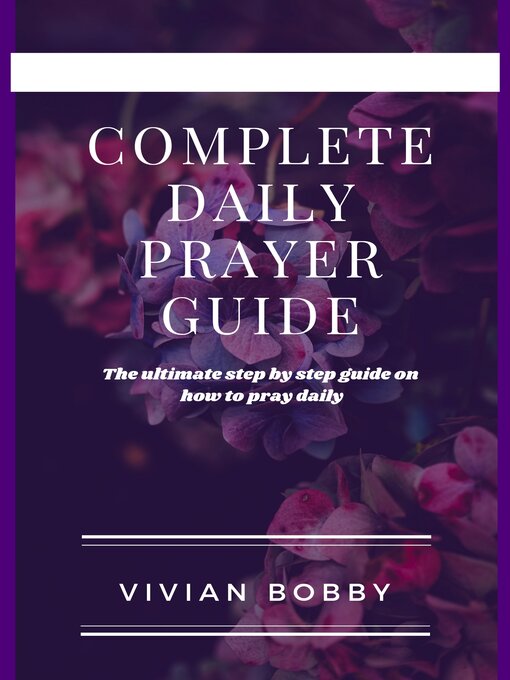 Title details for COMPLETE DAILY PRAYER GUIDE by Vivian Bobby - Available